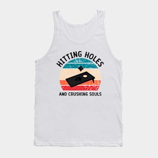 Cornhole Quotes: Hitting Holes And Crushing Souls Tank Top